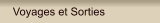 Voyages et Sorties